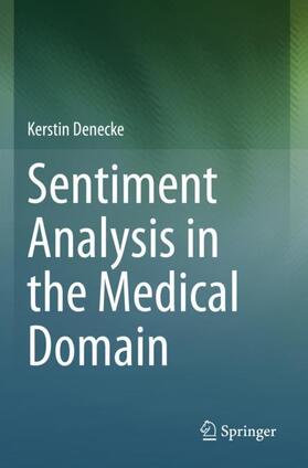 Denecke |  Sentiment Analysis in the Medical Domain | Buch |  Sack Fachmedien