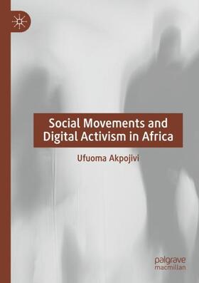 Akpojivi |  Social Movements and Digital Activism in Africa | Buch |  Sack Fachmedien