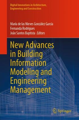 González García / Santos Baptista / Rodrigues |  New Advances in Building Information Modeling and Engineering Management | Buch |  Sack Fachmedien
