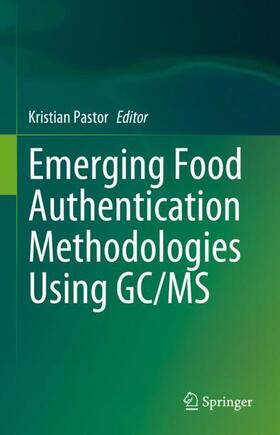 Pastor |  Emerging Food Authentication Methodologies Using GC/MS | Buch |  Sack Fachmedien