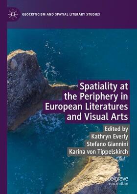 Everly / von Tippelskirch / Giannini |  Spatiality at the Periphery in European Literatures and Visual Arts | Buch |  Sack Fachmedien