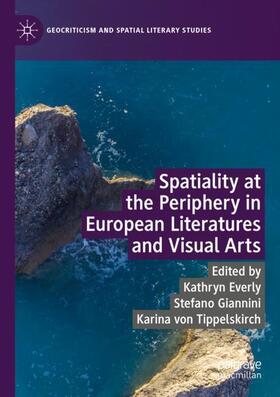 Everly / von Tippelskirch / Giannini |  Spatiality at the Periphery in European Literatures and Visual Arts | Buch |  Sack Fachmedien