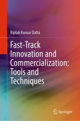 Datta |  Fast-Track Innovation and Commercialization: Tools and Techniques | Buch |  Sack Fachmedien