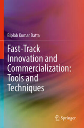 Datta |  Fast-Track Innovation and Commercialization: Tools and Techniques | Buch |  Sack Fachmedien
