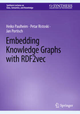 Paulheim / Ristoski / Portisch |  Embedding Knowledge Graphs with RDF2vec | eBook | Sack Fachmedien