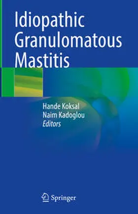 Kadoglou / Koksal |  Idiopathic Granulomatous Mastitis | Buch |  Sack Fachmedien