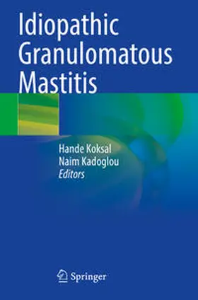 Kadoglou / Koksal |  Idiopathic Granulomatous Mastitis | Buch |  Sack Fachmedien