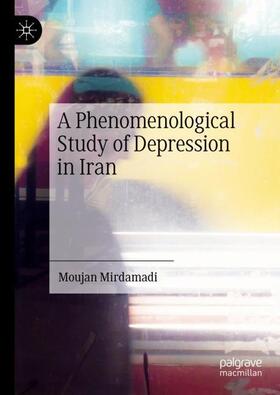 Mirdamadi |  A Phenomenological Study of Depression in Iran | Buch |  Sack Fachmedien
