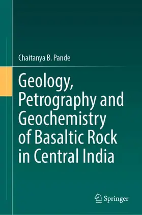 Pande |  Geology, Petrography and Geochemistry of Basaltic Rock in Central India | Buch |  Sack Fachmedien