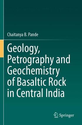 Pande |  Geology, Petrography and Geochemistry of Basaltic Rock in Central India | Buch |  Sack Fachmedien