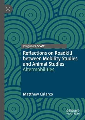 Calarco |  Reflections on Roadkill between Mobility Studies and Animal Studies | Buch |  Sack Fachmedien