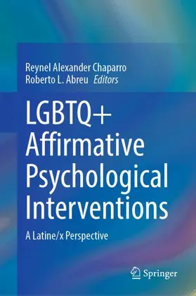 Abreu / Chaparro |  LGBTQ+ Affirmative Psychological Interventions | Buch |  Sack Fachmedien