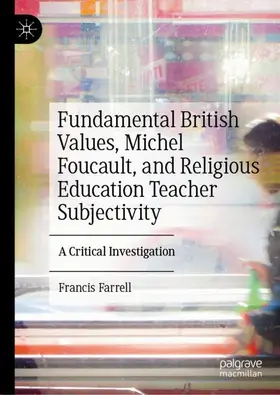 Farrell |  Fundamental British Values, Michel Foucault, and Religious Education Teacher Subjectivity | Buch |  Sack Fachmedien