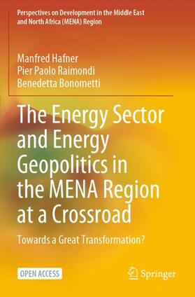 Hafner / Bonometti / Raimondi |  The Energy Sector and Energy Geopolitics in the MENA Region at a Crossroad | Buch |  Sack Fachmedien