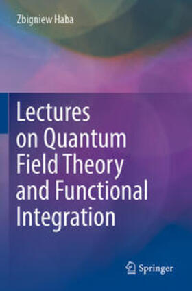 Haba |  Lectures on Quantum Field Theory and Functional Integration | Buch |  Sack Fachmedien