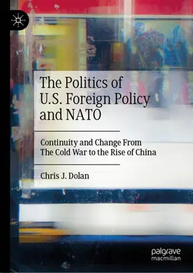 Dolan |  The Politics of U.S. Foreign Policy and NATO | Buch |  Sack Fachmedien