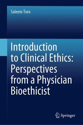 Toro |  Introduction to Clinical Ethics: Perspectives from a Physician Bioethicist | Buch |  Sack Fachmedien