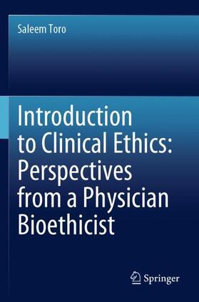 Toro |  Introduction to Clinical Ethics: Perspectives from a Physician Bioethicist | Buch |  Sack Fachmedien