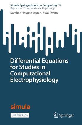 Tveito / Horgmo Jæger |  Differential Equations for Studies in Computational Electrophysiology | Buch |  Sack Fachmedien
