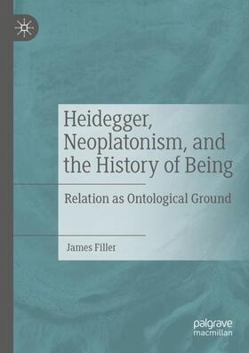 Filler |  Heidegger, Neoplatonism, and the History of Being | Buch |  Sack Fachmedien