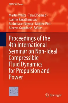 White / El Samad / Guardone |  Proceedings of the 4th International Seminar on Non-Ideal Compressible Fluid Dynamics for Propulsion and Power | Buch |  Sack Fachmedien