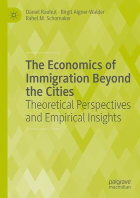 Rauhut / Schomaker / Aigner-Walder |  The Economics of Immigration Beyond the Cities | Buch |  Sack Fachmedien