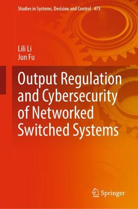 Fu / Li |  Output Regulation and Cybersecurity of Networked Switched Systems | Buch |  Sack Fachmedien