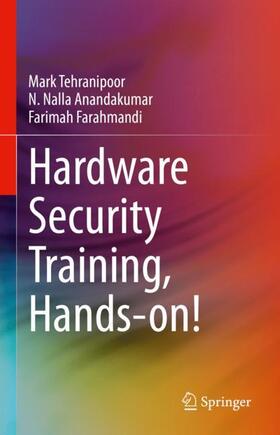 Tehranipoor / Farahmandi / Anandakumar |  Hardware Security Training, Hands-on! | Buch |  Sack Fachmedien