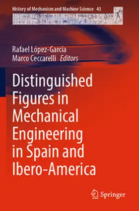 Ceccarelli / López-García |  Distinguished Figures in Mechanical Engineering in Spain and Ibero-America | Buch |  Sack Fachmedien