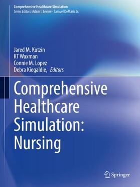 Kutzin / Kiegaldie / Waxman |  Comprehensive Healthcare Simulation: Nursing | Buch |  Sack Fachmedien