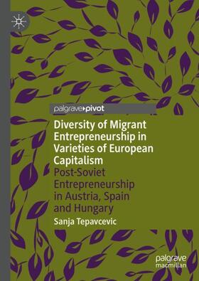 Tepavcevic |  Diversity of Migrant Entrepreneurship in Varieties of European Capitalism | Buch |  Sack Fachmedien