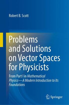 Scott |  Problems and Solutions on Vector Spaces for Physicists | Buch |  Sack Fachmedien