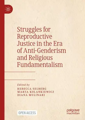 Selberg / Mulinari / Kolankiewicz |  Struggles for Reproductive Justice in the Era of Anti-Genderism and Religious Fundamentalism | Buch |  Sack Fachmedien