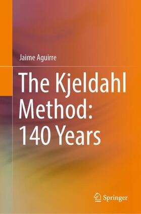 Aguirre |  The Kjeldahl Method: 140 Years | Buch |  Sack Fachmedien