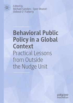Sanders / O' Flaherty / Bhanot |  Behavioral Public Policy in a Global Context | Buch |  Sack Fachmedien