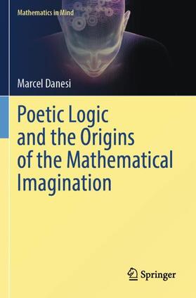 Danesi |  Poetic Logic and the Origins of the Mathematical Imagination | Buch |  Sack Fachmedien