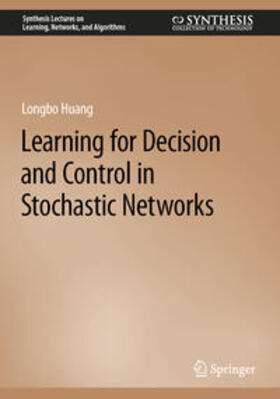 Huang |  Learning for Decision and Control in Stochastic Networks | eBook | Sack Fachmedien