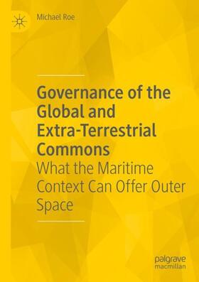 Roe |  Governance of the Global and Extra-Terrestrial Commons | Buch |  Sack Fachmedien