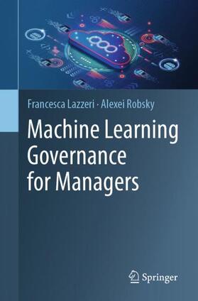 Robsky / Lazzeri |  Machine Learning Governance for Managers | Buch |  Sack Fachmedien