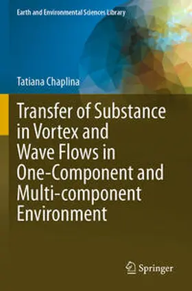 Chaplina |  Transfer of Substance in Vortex and Wave Flows in One-Component and Multi-component Environment | Buch |  Sack Fachmedien