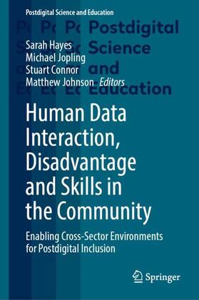 Hayes / Jopling / Connor |  Human Data Interaction, Disadvantage and Skills in the Community | Buch |  Sack Fachmedien