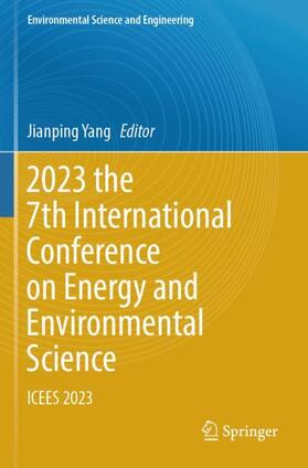 Yang |  2023 the 7th International Conference on Energy and Environmental Science | Buch |  Sack Fachmedien