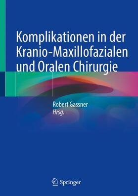 Gassner |  Komplikationen in der Kranio-Maxillofazialen und Oralen Chirurgie | Buch |  Sack Fachmedien