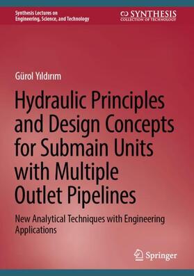 Yildirim / Yildirim |  Hydraulic Principles and Design Concepts for Submain Units with Multiple Outlet Pipelines | Buch |  Sack Fachmedien