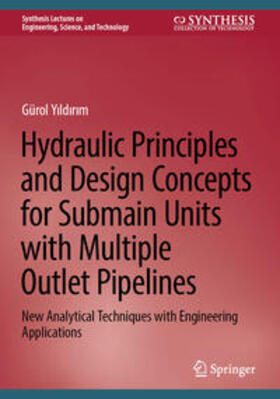 Yildirim / Yildirim |  Hydraulic Principles and Design Concepts for Submain Units with Multiple Outlet Pipelines | eBook | Sack Fachmedien