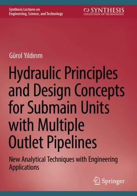 Yildirim / Yildirim |  Hydraulic Principles and Design Concepts for Submain Units with Multiple Outlet Pipelines | Buch |  Sack Fachmedien