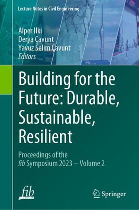 Ilki / Çavunt |  Building for the Future: Durable, Sustainable, Resilient | Buch |  Sack Fachmedien