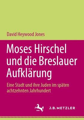 Heywood Jones |  Moses Hirschel und die Breslauer Aufklärung | Buch |  Sack Fachmedien