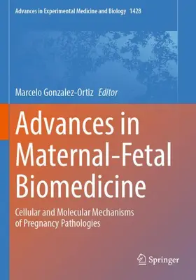 Gonzalez-Ortiz |  Advances in Maternal-Fetal Biomedicine | Buch |  Sack Fachmedien