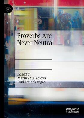 Lauhakangas / Kotova |  Proverbs Are Never Neutral | Buch |  Sack Fachmedien